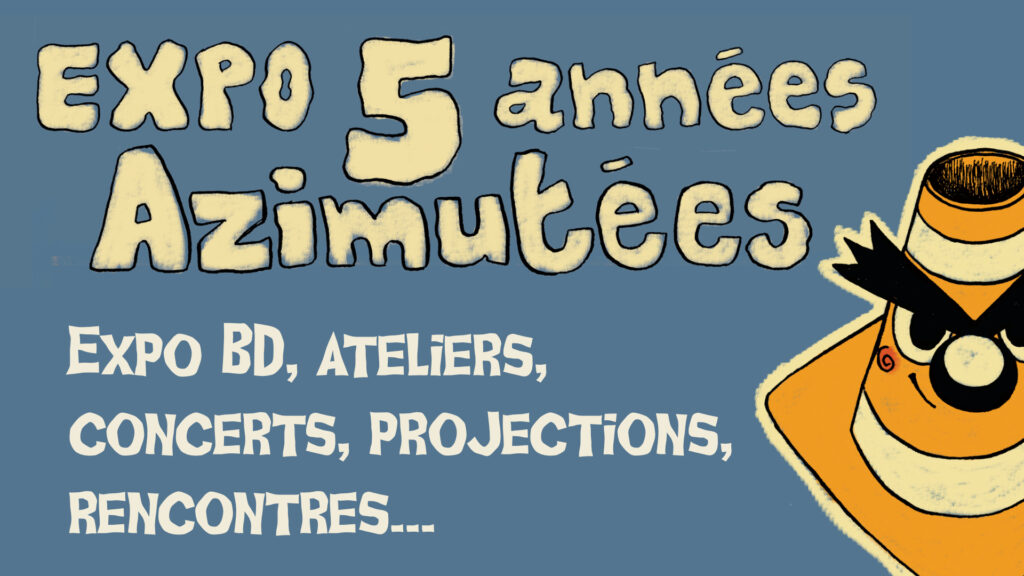  vignette - expo cinq années azimutées, expo BD, ateliers, concerts, projections, rencontres...